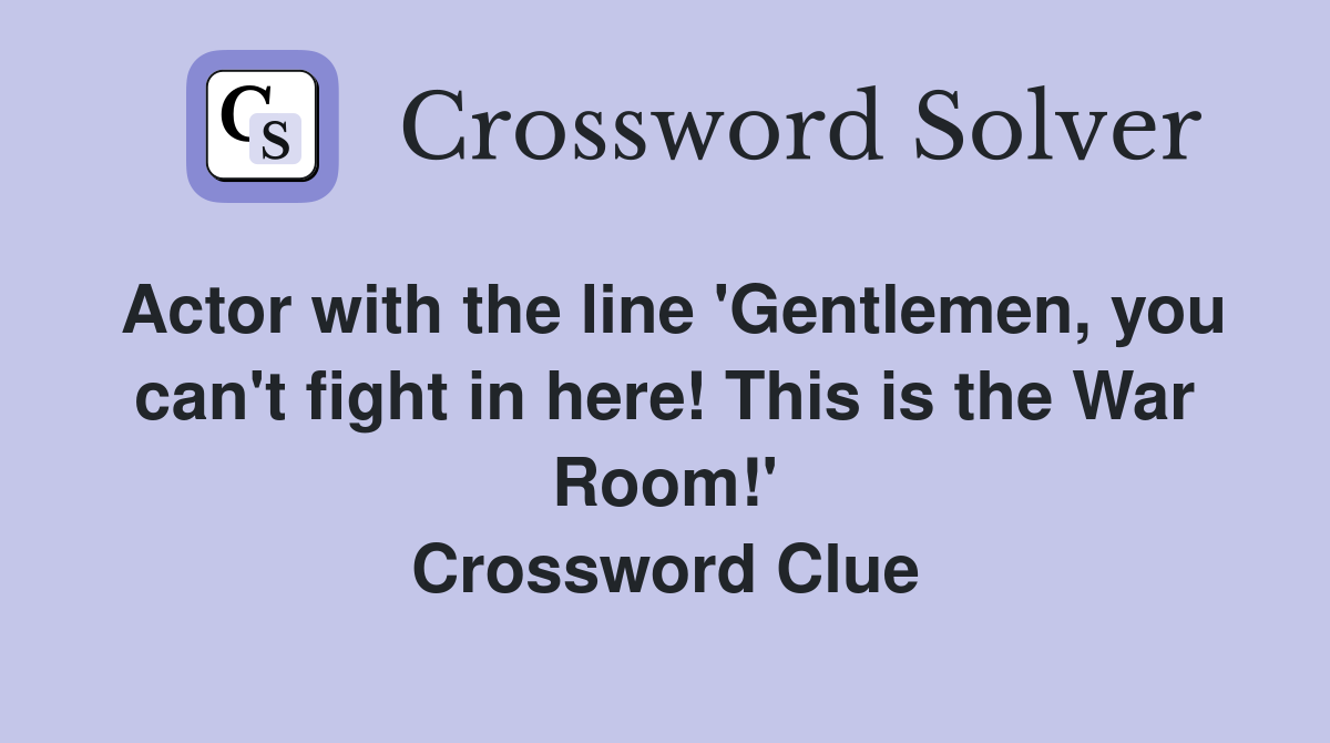 Actor with the line 'Gentlemen, you can't fight in here! This is the